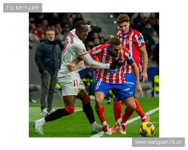 塞维利亚保级压力加剧,对赛季走势及竞争格局带来变化